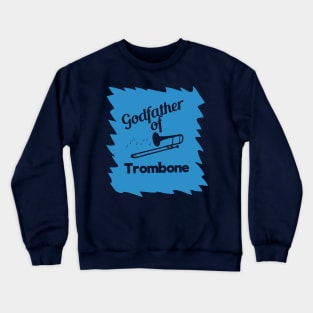 Godfather of Trombone. Crewneck Sweatshirt